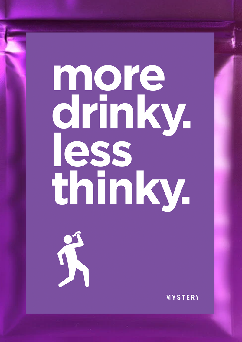 More Drinky. Less Thinky.