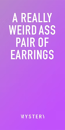 A Really Weird Pair of Earrings